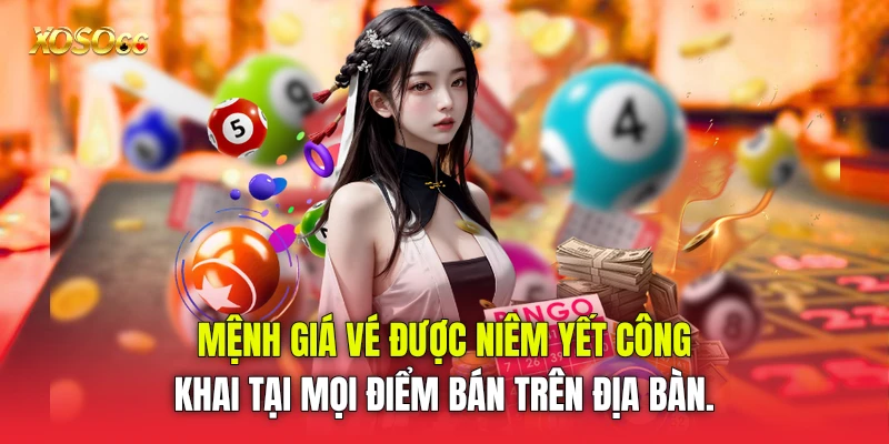 Mệnh giá vé được niêm yết công khai tại mọi điểm bán trên địa bàn.