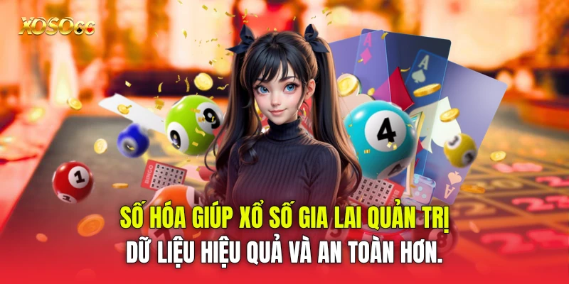 Số hóa giúp Xổ số Gia Lai quản trị dữ liệu hiệu quả và an toàn hơn. Số hóa giúp Xổ số Gia Lai quản trị dữ liệu hiệu quả và an toàn hơn.